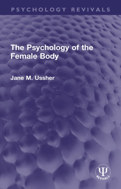 Book cover of: Psychology of the Female Body. By: Jane M. Ussher