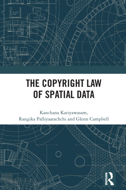 Book cover of: Copyright Law of Spatial Data. By: Kanchana Kariyawasam