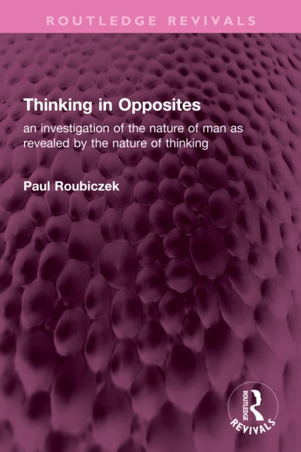 Book cover of: Thinking in Opposites. By: Paul Roubiczek