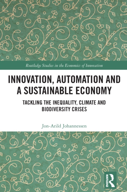 Book cover of: Innovation, Automation and a Sustainable Economy. By: Jon-Arild Johannessen