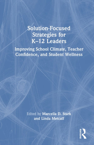 Solution-Focused Strategies for K–12 Leaders