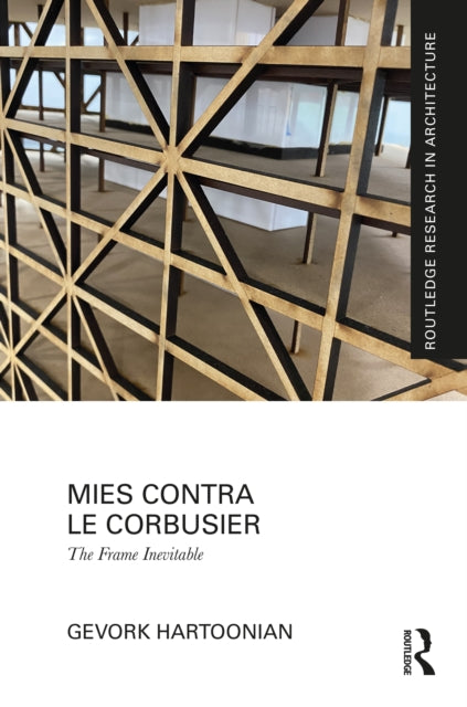 Book cover of: Mies Contra Le Corbusier. By: Gevork Hartoonian
