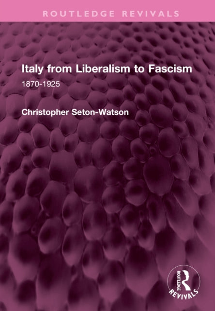 Book cover of: Italy from Liberalism to Fascism. By: Christopher Seton-Watson