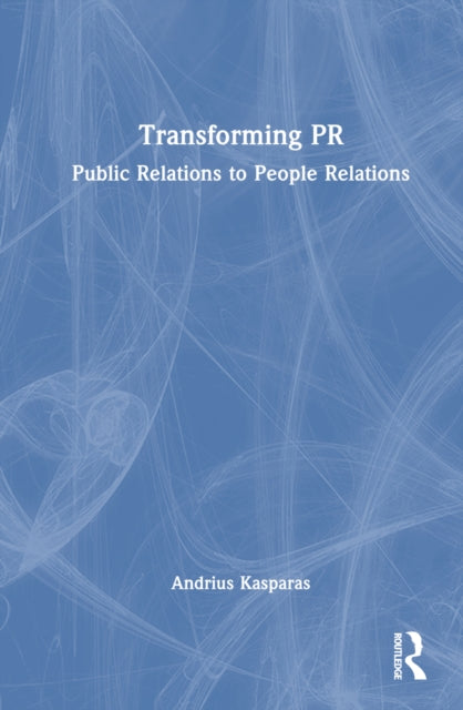 Book cover of: Transforming PR. By: Andrius Kasparas
