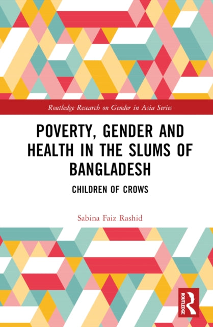 Book cover of: Poverty, Gender and Health in the Slums of Bangladesh. By: Sabina Faiz Rashid