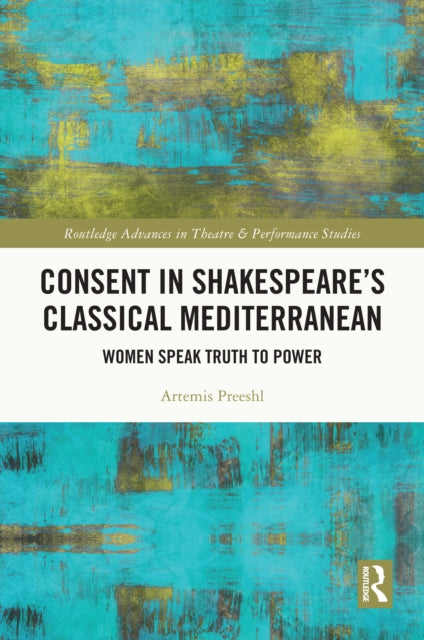 Book cover of: Consent in Shakespeare’s Classical Mediterranean