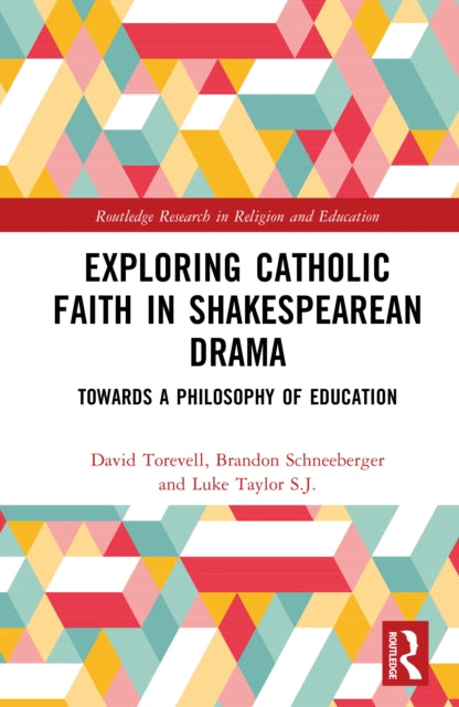 Book cover of: Exploring Catholic Faith in Shakespearean Drama. By: David Torevell