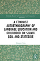Book cover of: Feminist Autoethnography of Language Education and Childhood on Slavic Soil and Stateside