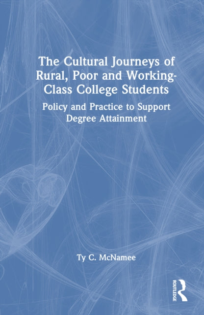 Book cover of: Cultural Journeys of Rural, Poor and Working-Class College Students