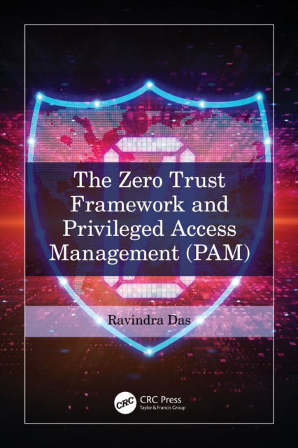 Book cover of: Zero Trust Framework and Privileged Access Management (PAM). By: Ravindra Das