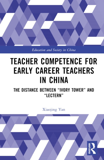 Book cover of: Teacher Competence for Early Career Teachers in China. By: Xiaojing Yan