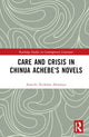 Book cover of: Care and Crisis in Chinua Achebe's Novels. By: Amechi Akwanya