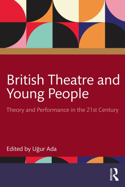 Book cover of: British Theatre and Young People. By: Uğur Ada