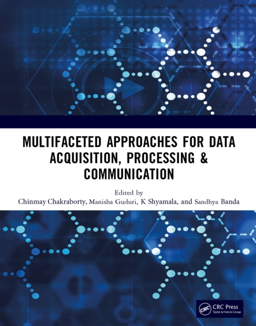 Book cover of: Multifaceted approaches for Data Acquisition, Processing & Communication. By: Chinmay Chakraborty
