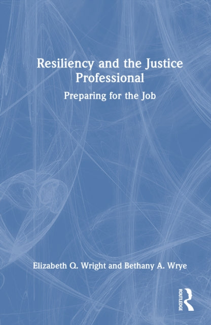 Book cover of: Resiliency and the Justice Professional. By: Elizabeth Q. Wright