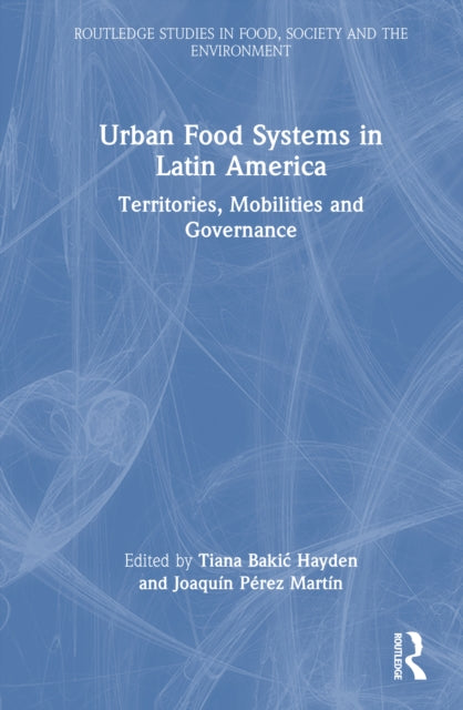 Book cover of: Urban Food Systems in Latin America. By: Tiana Bakic Hayden