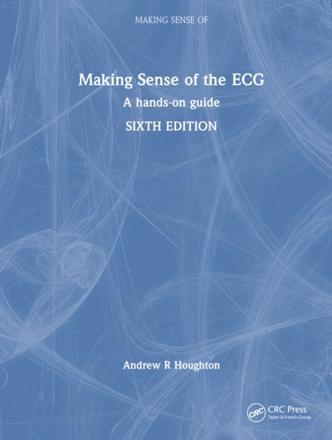 Book cover of: Making Sense of the ECG. By: Andrew R. Houghton