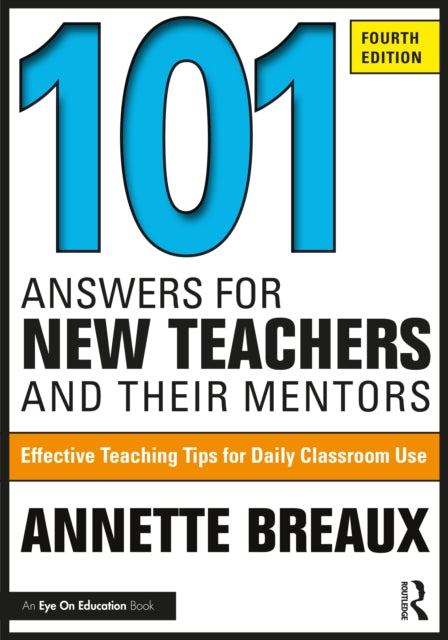 Book cover of: 101 Answers for New Teachers and Their Mentors. By: Annette L. Breaux