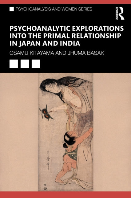 Book cover of: Psychoanalytic Explorations into the Primal Relationship in Japan and India