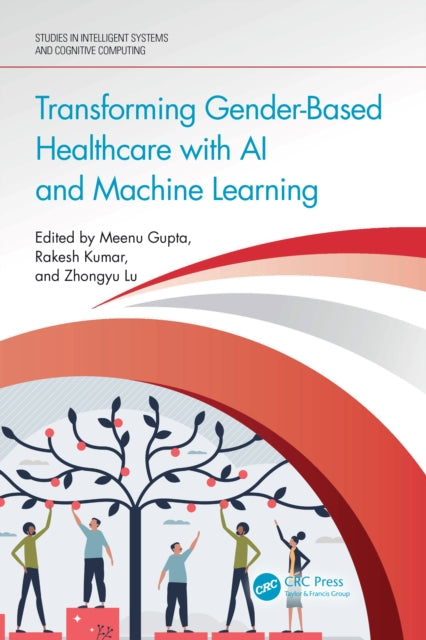 Book cover of: Transforming Gender-Based Healthcare with AI and Machine Learning. By: Meenu Gupta