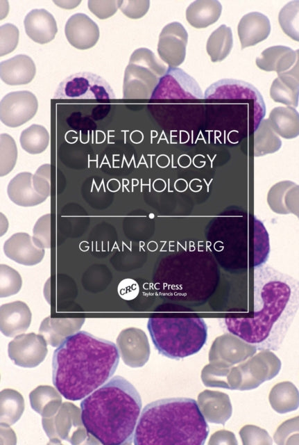 Book cover of: Guide to Paediatric Haematology Morphology. By: Gillian Rozenberg