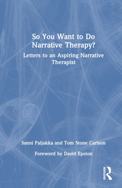 Book cover of: So You Want to Do Narrative Therapy?