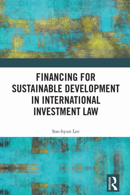 Book cover of: Financing for Sustainable Development in International Investment Law