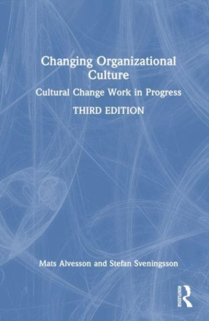 Book cover of: Changing Organizational Culture. By: Mats Alvesson