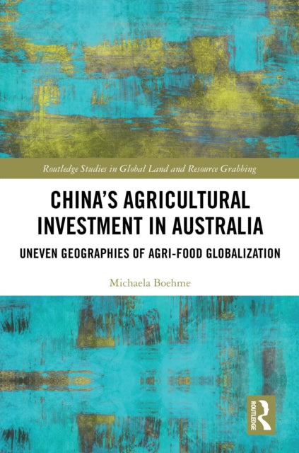 Book cover of: China's Agricultural Investment in Australia. By: Michaela Boehme