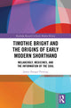 Book cover of: Timothie Bright and the Origins of Early Modern Shorthand. By: James Dougal Fleming