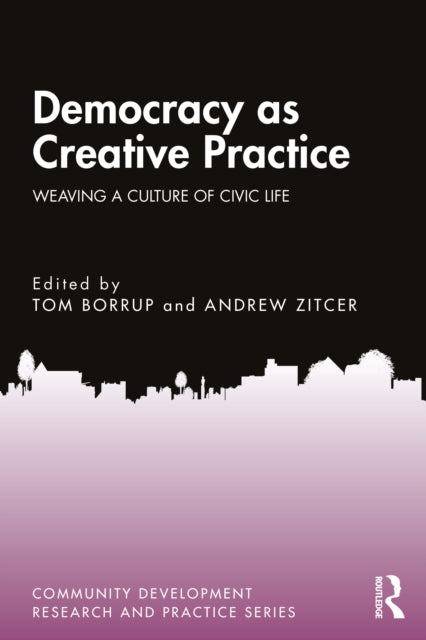 Book cover of: Democracy as Creative Practice. By: Tom Borrup