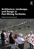 Architecture, Landscape, and Design in Post-Mining Territories