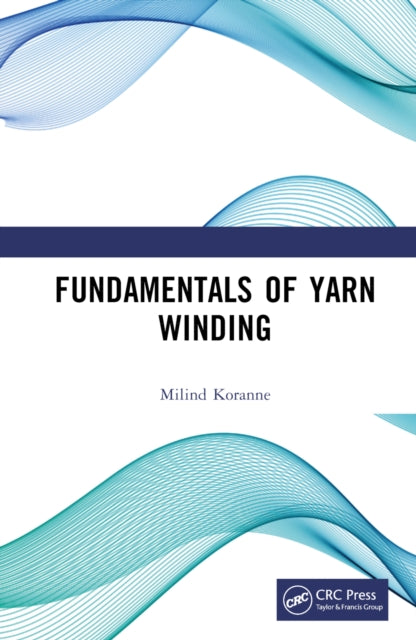 Book cover of: Fundamentals of Yarn Winding. By: Milind Koranne