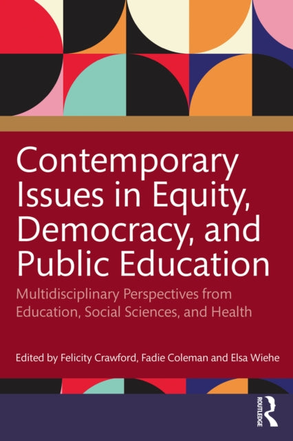 Book cover of: Contemporary Issues in Equity, Democracy, and Public Education. By: Felicity Crawford