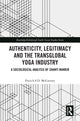Book cover of: Authenticity, Legitimacy and the Transglobal Yoga Industry. By: Patrick S. D. McCartney