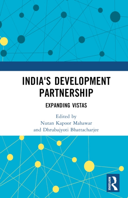 Book cover of: India's Development Partnership. By: Nutan Kapoor Mahawar
