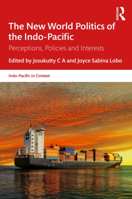 Book cover of: New World Politics of the Indo-Pacific. By: Josukutty C. A