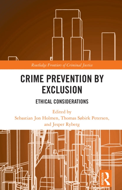 Book cover of: Crime Prevention by Exclusion. By: Sebastian Jon Holmen