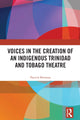 Book cover of: Voices in the Creation of an Indigenous Trinidad and Tobago Theatre. By: Patrick Brennan