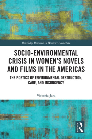 Socio-Environmental Crisis in Women’s Novels and Films in The Americas