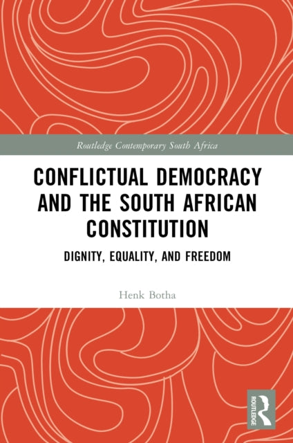 Book cover of: Conflictual Democracy and the South African Constitution. By: Henk Botha