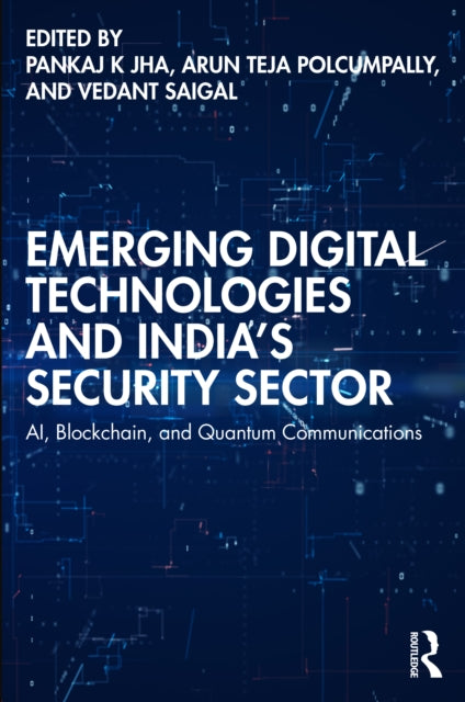 Book cover of: Emerging Digital Technologies and India’s Security Sector. By: Pankaj K. Jha
