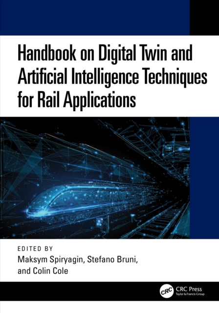 Book cover of: Handbook on Digital Twin and Artificial Intelligence Techniques for Rail Applications. By: Maksym Spiryagin