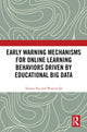 Book cover of: Early Warning Mechanisms for Online Learning Behaviors Driven by Educational Big Data
