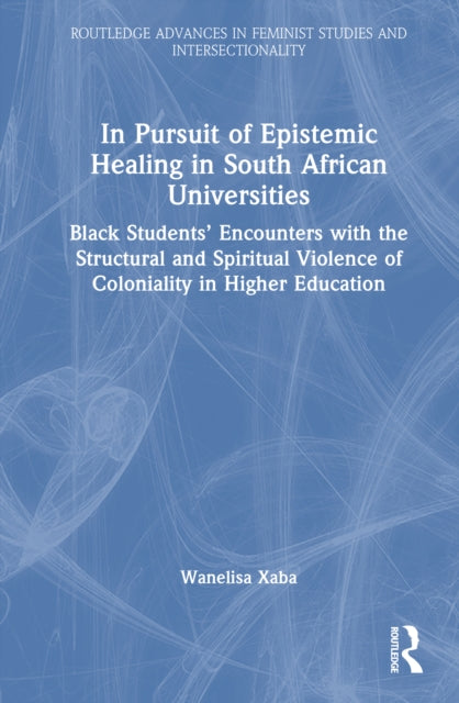 Book cover of: In Pursuit of Epistemic Healing in South African Universities