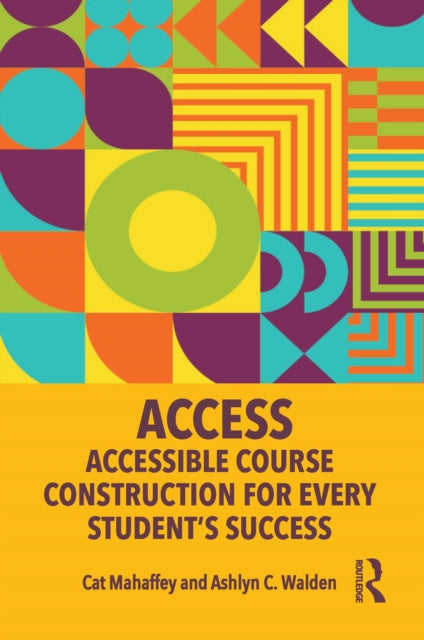 Book cover of: ACCESS: Accessible Course Construction for Every Student’s Success. By: Cathy Hutchens Mahaffey