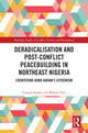 Book cover of: Deradicalisation and Post-Conflict Peacebuilding in Northeast Nigeria. By: Usman Sambo