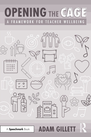 Opening the CAGE: A Framework for Teacher Wellbeing