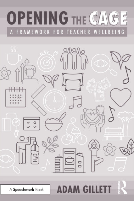 Opening the CAGE: A Framework for Teacher Wellbeing