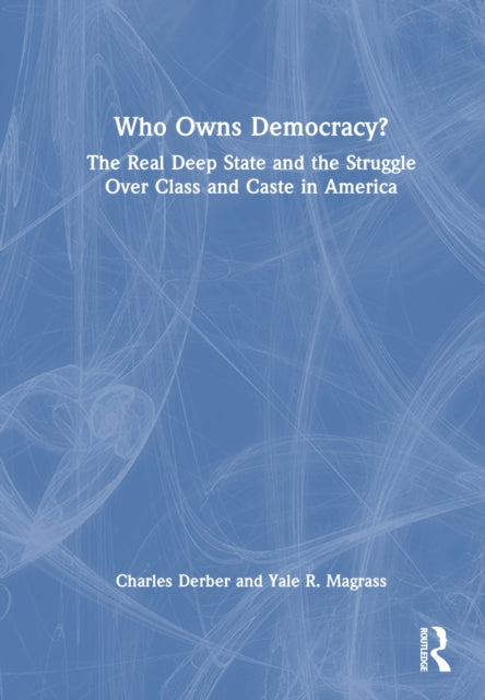 Book cover of: Who Owns Democracy?. By: Charles Derber